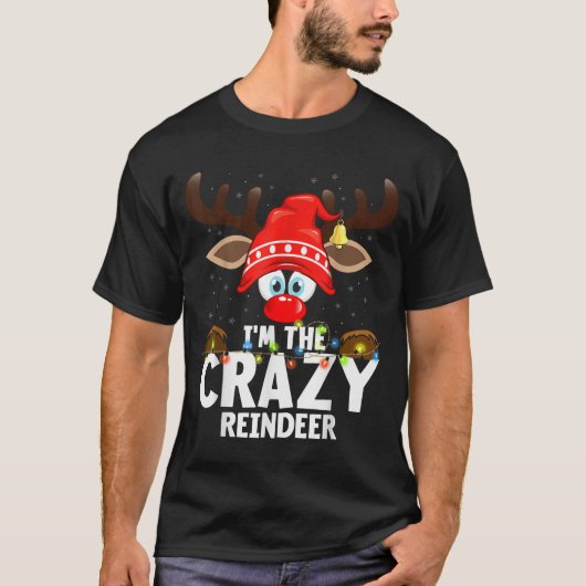 Christmas Matching I'm The Crazy Reindeer T-shirt (Voorkant)