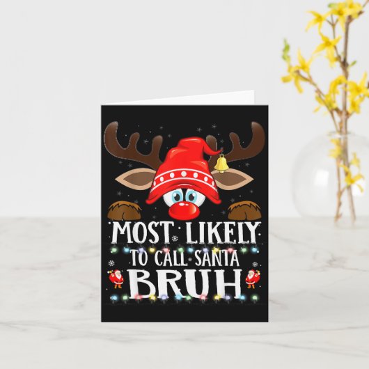 Christmas Matching Most Likely To Call Santa Bruh Kaart (Gele Bloem)