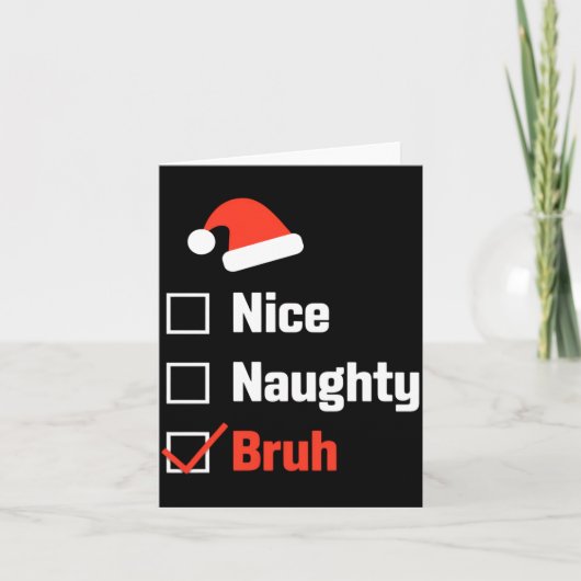 Christmas Nice Naughty Bruh Funny Xmas List Kaart (Voorkant)