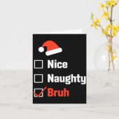 Christmas Nice Naughty Bruh Funny Xmas List Kaart (Gele Bloem)