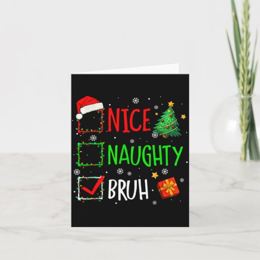 Christmas Nice Naughty Bruh Funny Xmas List Women Kaart (Voorkant)