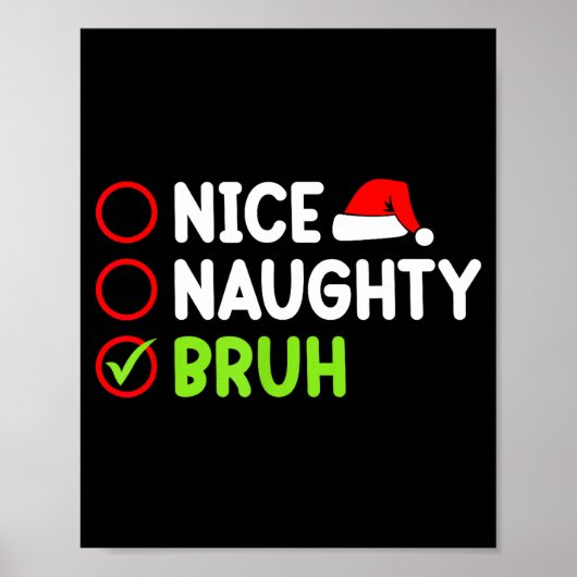 Christmas Nice Naughty Bruh Funny Xmas List Women Poster (Voorkant)