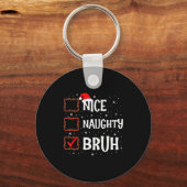Christmas Nice Naughty Bruh Funny Xmas List Women Sleutelhanger (Voorkant)