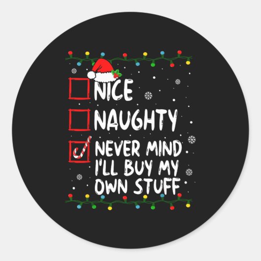 Christmas Nice Naughty Never Mind I'll Buy My Own Ronde Sticker (Voorkant)