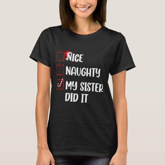 Christmas Nice Naughty Sister Did It Xmas Family B T-shirt (Voorkant)