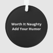 Christmas Nice Naughty Worth It Funny Ornament (achterkant)