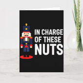 Christmas Nutcracker In Charge Of These Nuts Funny Kaart (Voorkant)