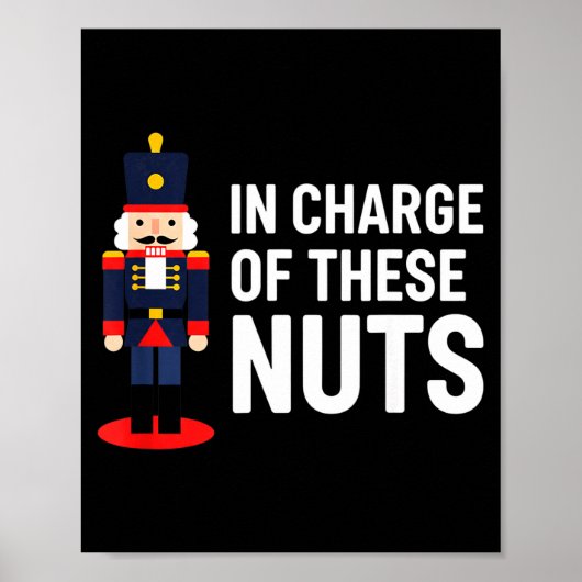 Christmas Nutcracker In Charge Of These Nuts Funny Poster (Voorkant)