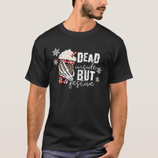 Christmas Skeleton Hand Dead Inside But Festive Ch T-shirt (Voorkant)