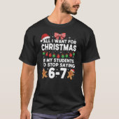 Christmas Students Stop Saying 6 7 Teacher Six Sev T-shirt (Voorkant)