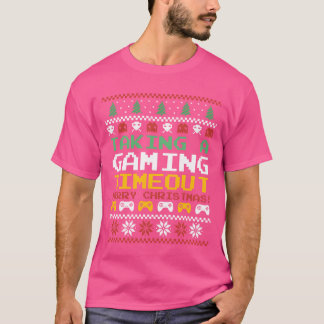 Christmasaking a Gamingimeout Video Game girl T-shirt