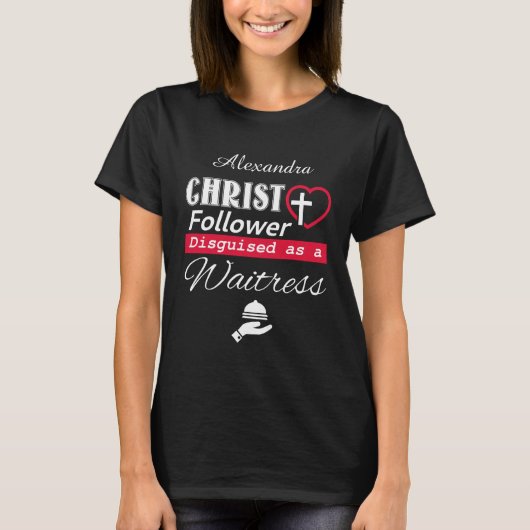 Christus Follower Christelijk als Waitress T-shirt (Voorkant)