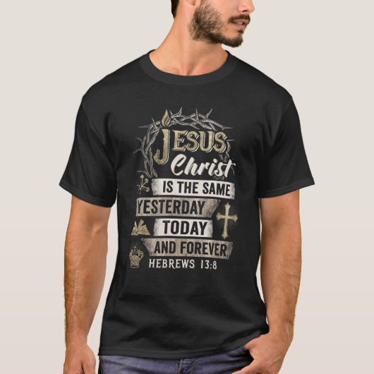 Christus is hetzelfde gisteren vandaag en ooit heb t-shirt (Voorkant)