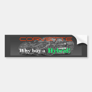 ChromeZR1large, CORVETTE, waarom koop een, Hybrid! Bumpersticker