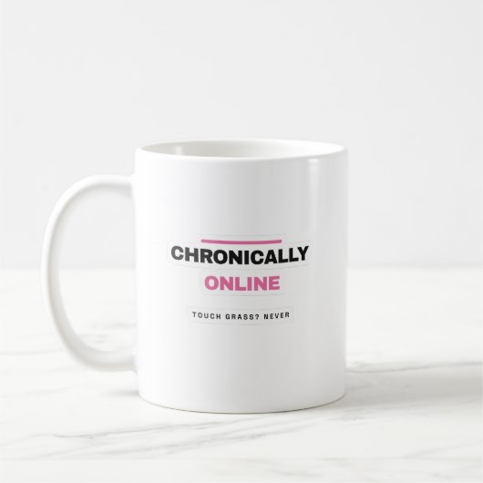 Chronically Online Funny Internet Mug (Gauche)