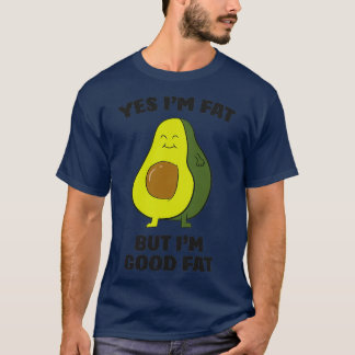 Chubby Avocado, ja x27 m vet, maar x27 m goed vet T-shirt