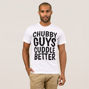 CHUBBY JONGENS KNUFFELEN BETER Grappig Mannen T-shirt