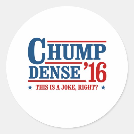 Chump Dense 2016 - Dit is een grap rechts - Anti-T Ronde Sticker (Voorkant)