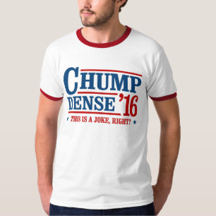 Chump Dense 2016 - Dit is een grap rechts T-shirt