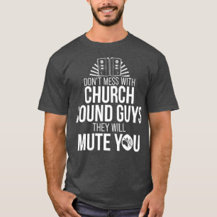 Church Sound Guy Demute You Audio Tech Engineer T-shirt