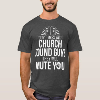 Church Sound Guy Demute You Audio Tech Engineer T-shirt