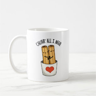 Churr alles wat ik nodig heb Grappige Churros Pun Koffiemok