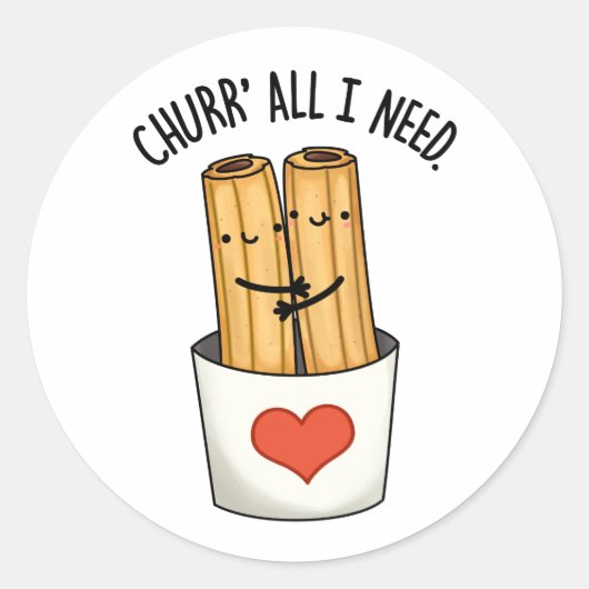 Churr alles wat ik nodig heb Grappige Churros Pun Ronde Sticker (Voorkant)