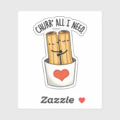 Churr alles wat ik nodig heb Grappige Churros Pun Sticker (Vel)