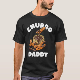 Churro Dad Fried Bread Churros T-shirt