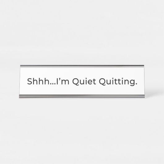 Chut...Je démissionne tranquillement. Plaque de no (Devant)