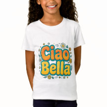 Ciao Bella Filles T-Shirt - Joli Italien Bonjour B