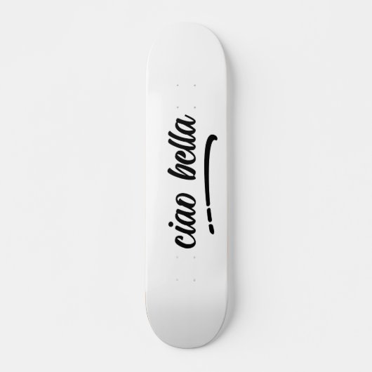 Ciao Bella Italiaans Elegant Script Skateboard (Voorkant)
