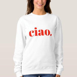 Ciao Sweatshirt Italiaans Slogan Sweatshirt