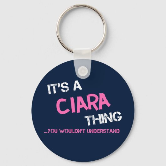 Ciara ding dat je niet zou begrijpen. sleutelhanger (Voorkant)