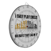Cible De Fléchettes Je joue seulement aux échecs les jours qui (Devant gauche)