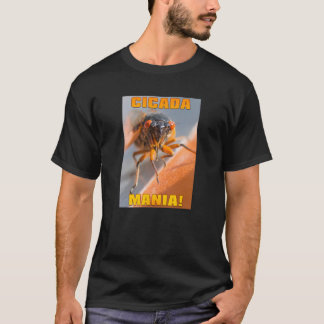 CICADA MANIA ! T-shirt