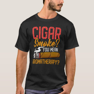 Cigar roke je bedoelt Aromatherapieofferte voor si T-shirt
