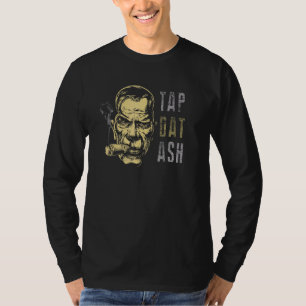 Cigars Gotta Tap dat ash Cigar en roken 1 T-shirt