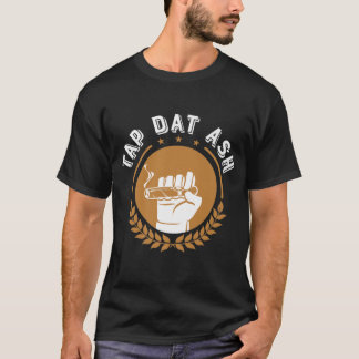 Cigars Tap dat ash Shirt Funny Cigar Smoking Fat