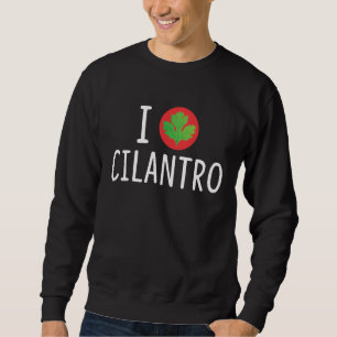 Cilantro Gardener Plant Lover Funny Gardening Trui
