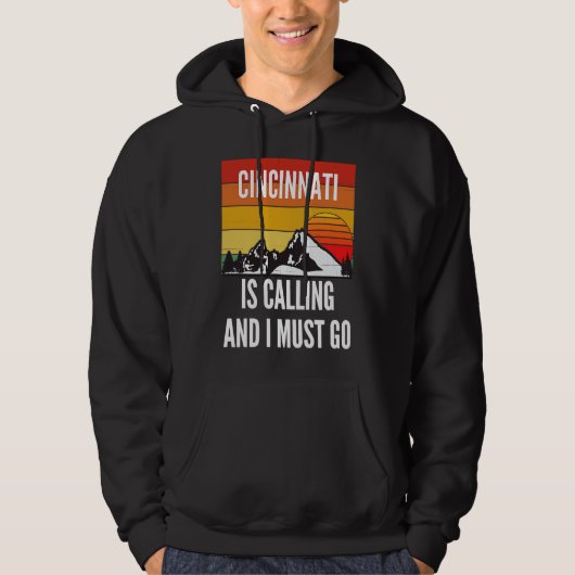 Cincinnati Is Calling And I Must Go Hoodie (Voorkant)