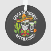 Cinco De Drinko Bitchachos (dos)