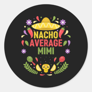 Cinco De Mayo Grappige Nacho Gemiddelde Mimi Ronde Sticker