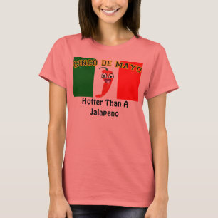 Cinco de Mayo: Hotter dan A Jalapeno T-shirt