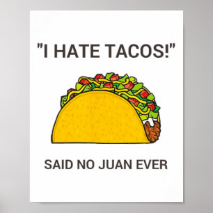 Cinco De Mayo I Hate Tacos zei tegen Juan Ever Poster
