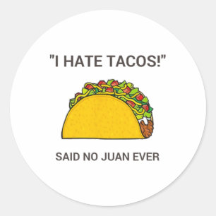 Cinco De Mayo I Hate Tacos zei tegen Juan Ever Ronde Sticker