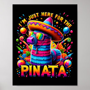 Cinco De Mayo Ik Ben Hier Gewoon Voor De Pinata Me Poster