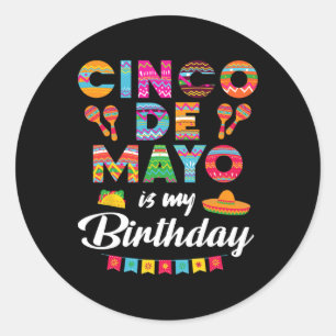Cinco De Mayo is mijn verjaardag 5 mei verjaardag  Ronde Sticker