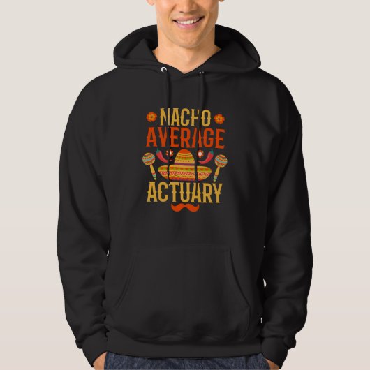Cinco de mayo nacho average Actuary Hoodie (Voorkant)