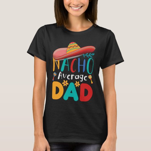 Cinco de Mayo Nacho Average dad celebrate fiesta T-shirt (Voorkant)